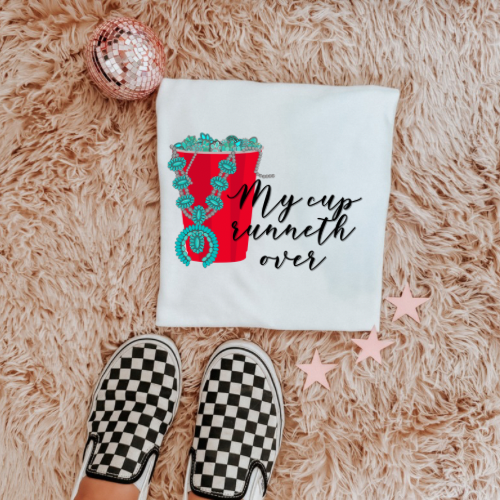 my cup runneth over sublimation  T-shirt