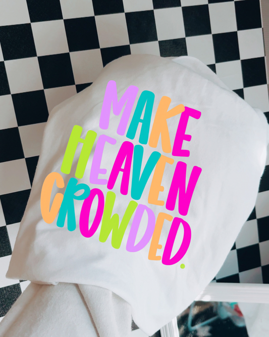 Make heaven crowded sublimation T-shirt
